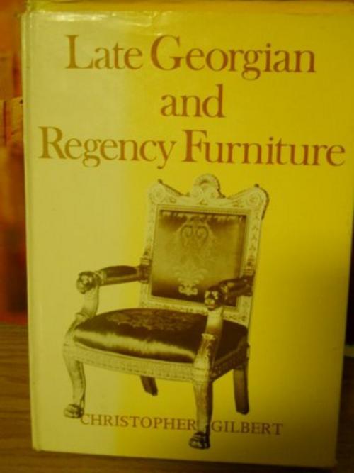 Late Georgian and Regency Furniture (Collector's Guides) Christopher Gilbert