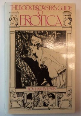 THE BOOK BROWSER'S GUIDE TO EROTICA Roy Harley Lewis