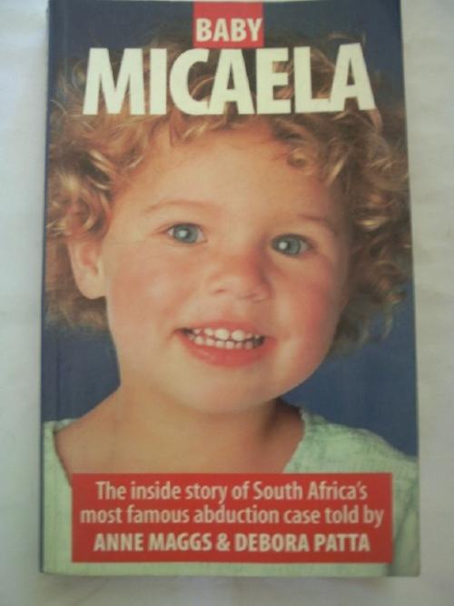 Biographies &amp; Memoirs - Baby Micaela - Anne Maggs &amp; Debora Patta was sold for R1.00 on 11 Apr at 21:16 by grasshoppershop in Johannesburg (ID:62839178) - 1457245_120409104851_baby