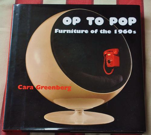 Op to Pop: Furniture of the 1960s Cara Greenberg