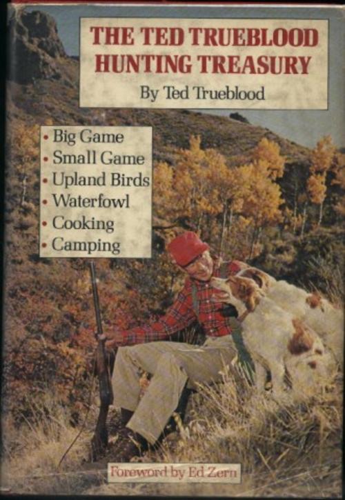 The Ted Trueblood hunting treasury Ted Trueblood