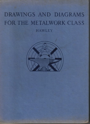 Drawings and Diagrams for the Metalwork Class F L Hawley