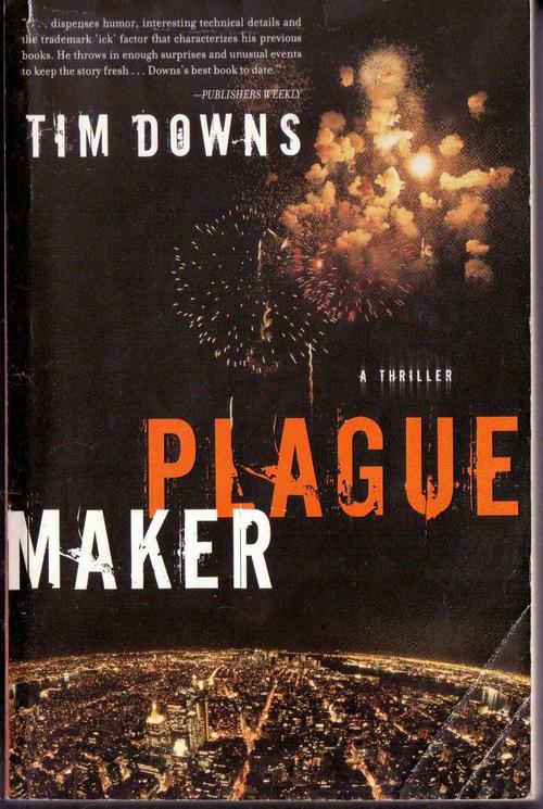 Plague Maker: A Thriller Tim Downs
