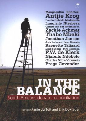 In the Balance: South Africans Debate Reconciliation Fanie du Toit and Erik Doxtader