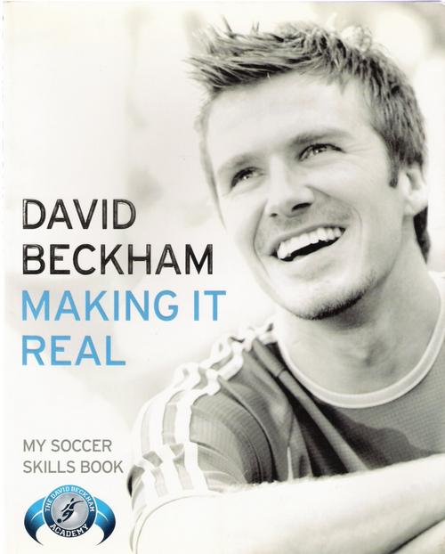 Making It Real : My Soccer Skills Book David Beckham