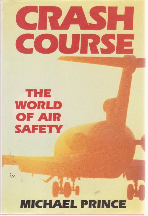 Crash Course: The World of Air Safety Michael Prince