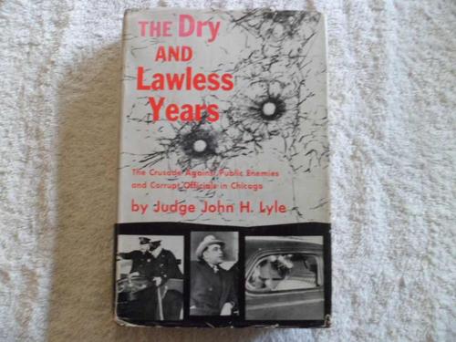 THE DRY AND LAWLESS YEARS. John H. Lyle.