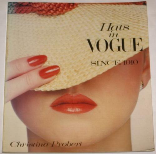 Hats in Vogue Since 1910 Christina Probert