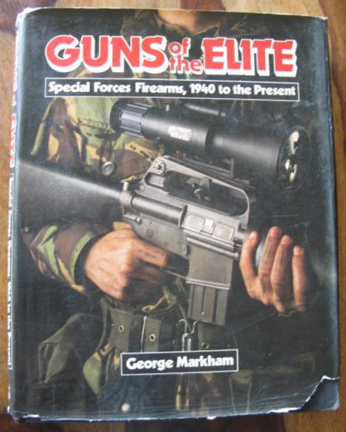 Guns of the Elite: Special Forces Firearms, 1940 to the Present George Markham