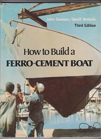 How To Build a Ferro Cement Boat 3RD Edition John Samson and Geoff Wellens