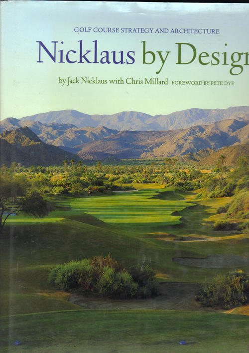 Nicklaus Design: Golf Course Strategy and Architecture