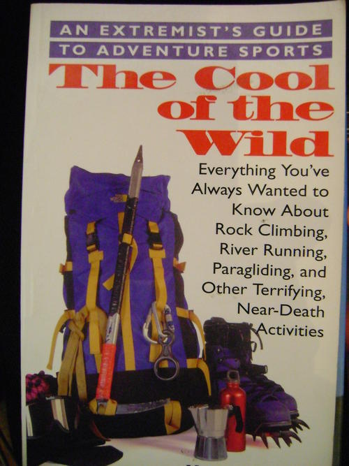 The Cool of the Wild: An Extremist's Guide to Adventure Sports Howard Tomb