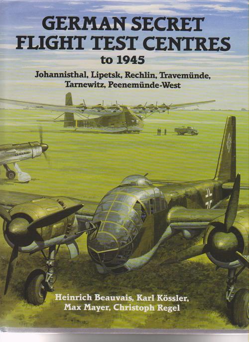 German Secret Flight Test Centers to 1945 Heinrich Beauvauis