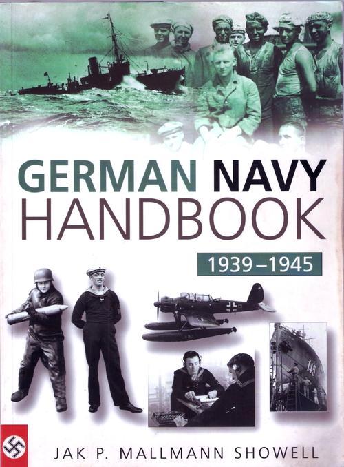 The German Navy Handbook 1939-1945 (Military Handbook) Jak P. Mallmann Showell